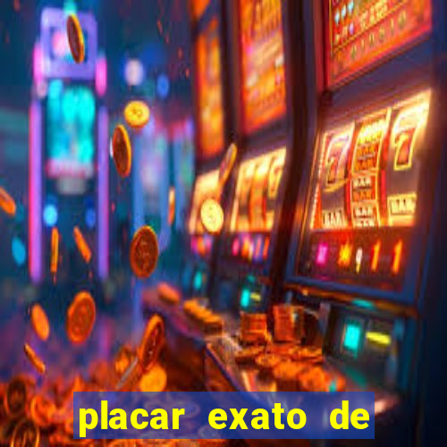 placar exato de jogos de hoje